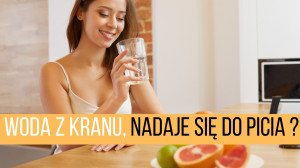 Czy woda z kranu nadaje się do picia?